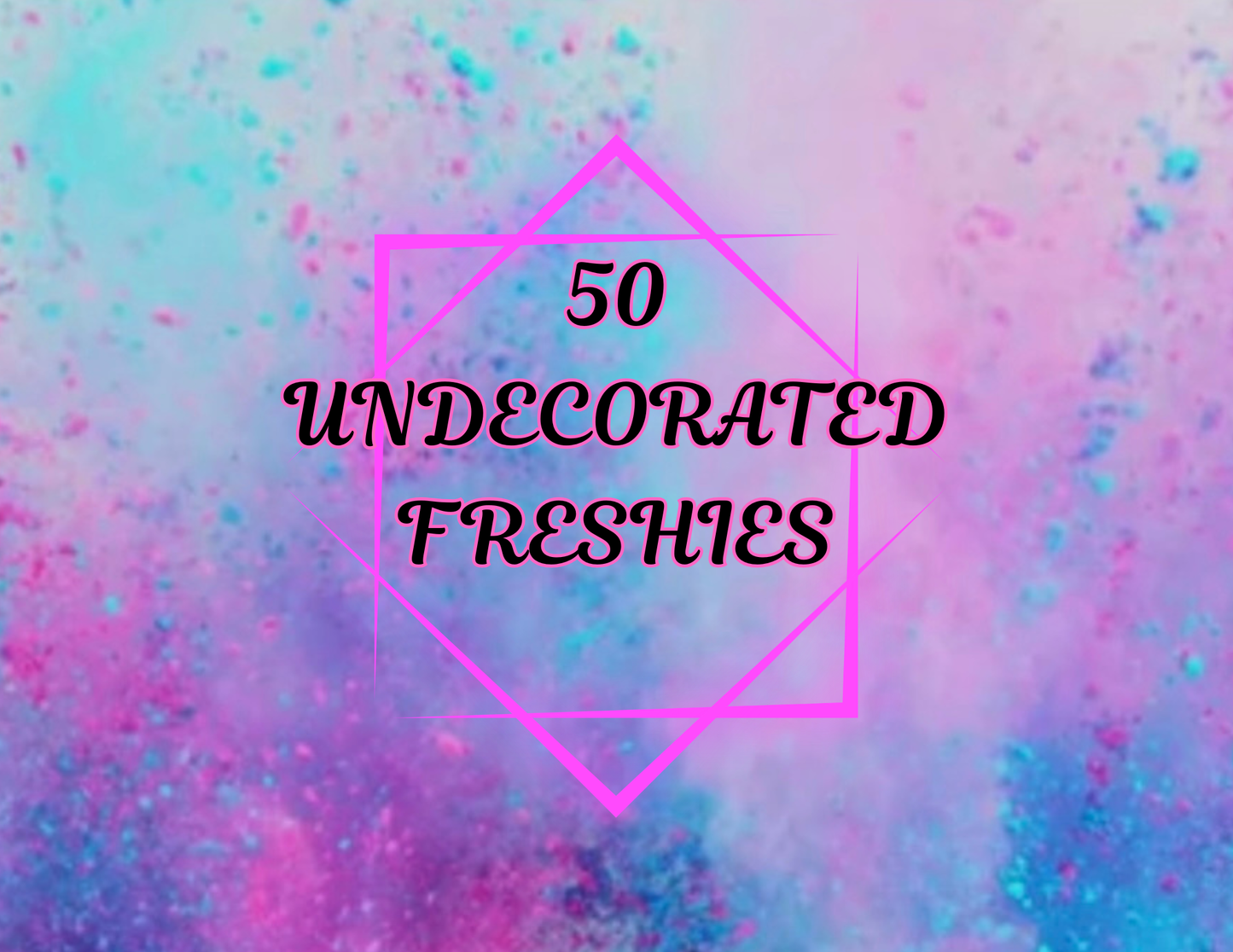 50 Mystery undecorated freshies
