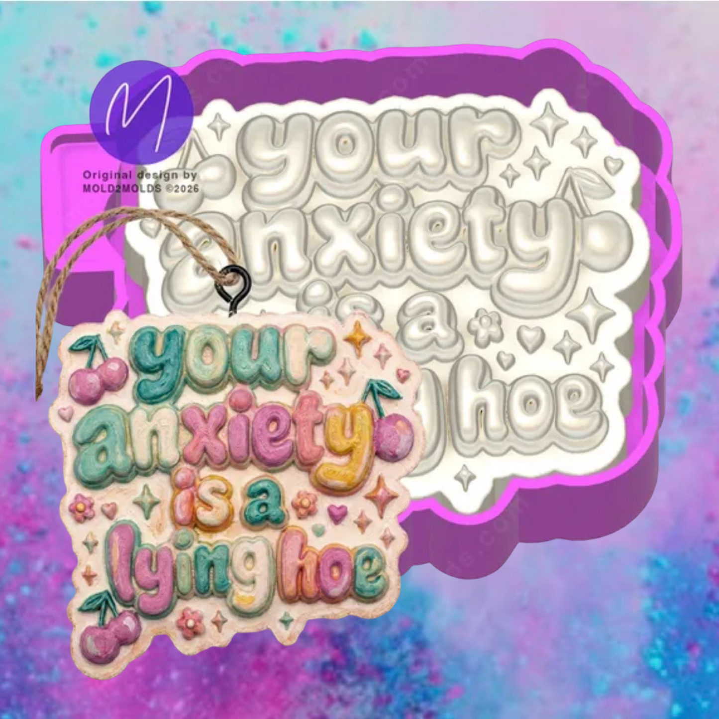 3D your anxiety is lying freshie molds.
