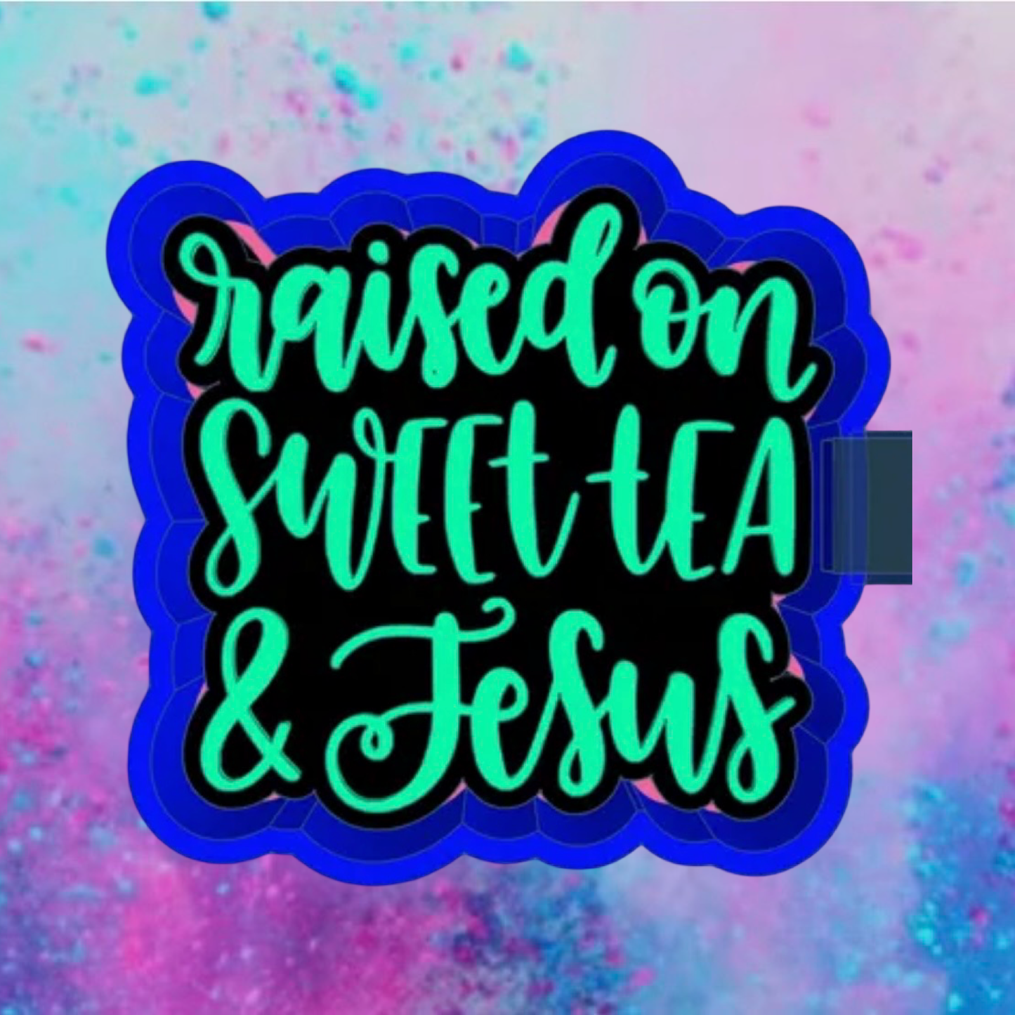 Raised on sweet tea and Jesus car freshie mold b