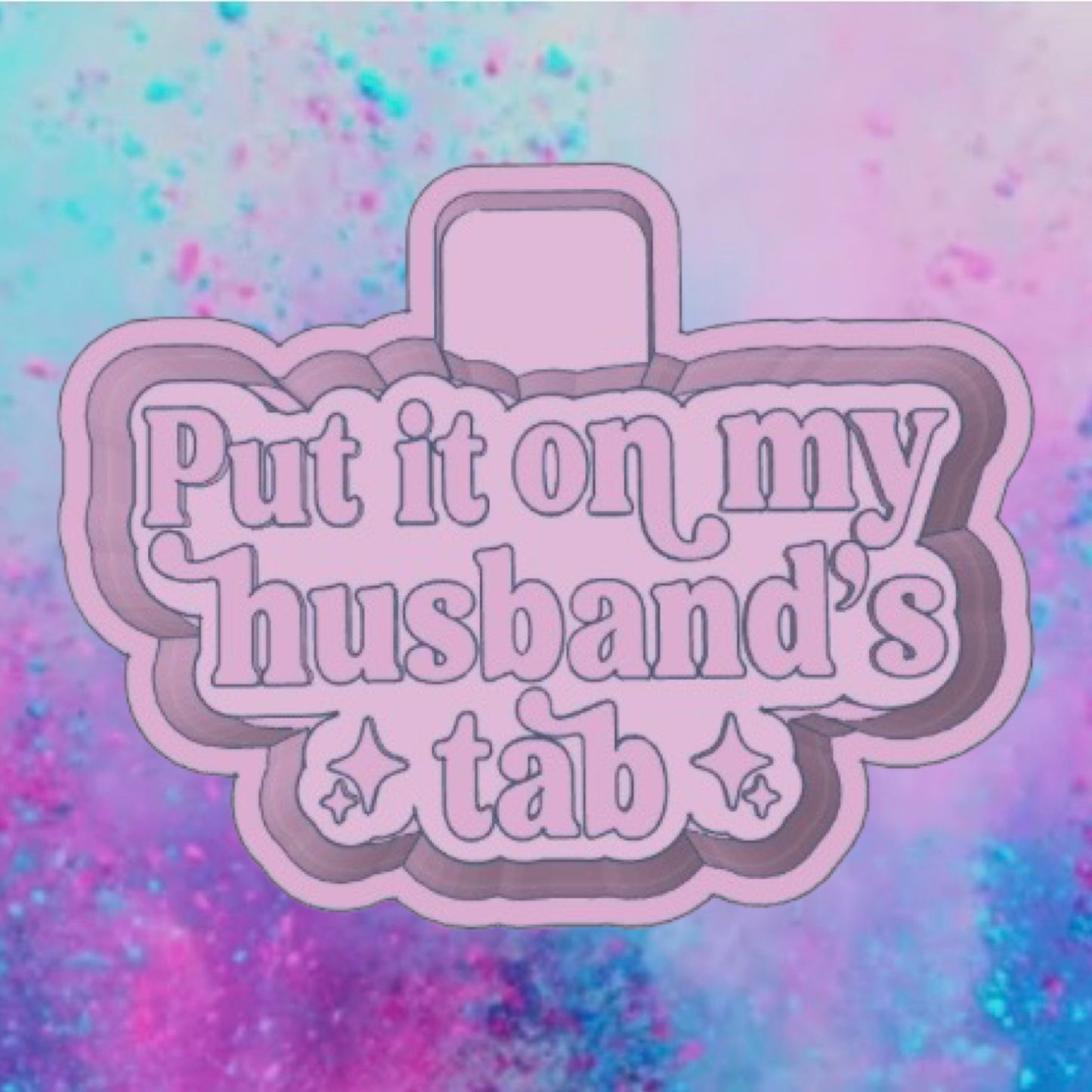 “Put it on my husband’s tab” car freshie mold.