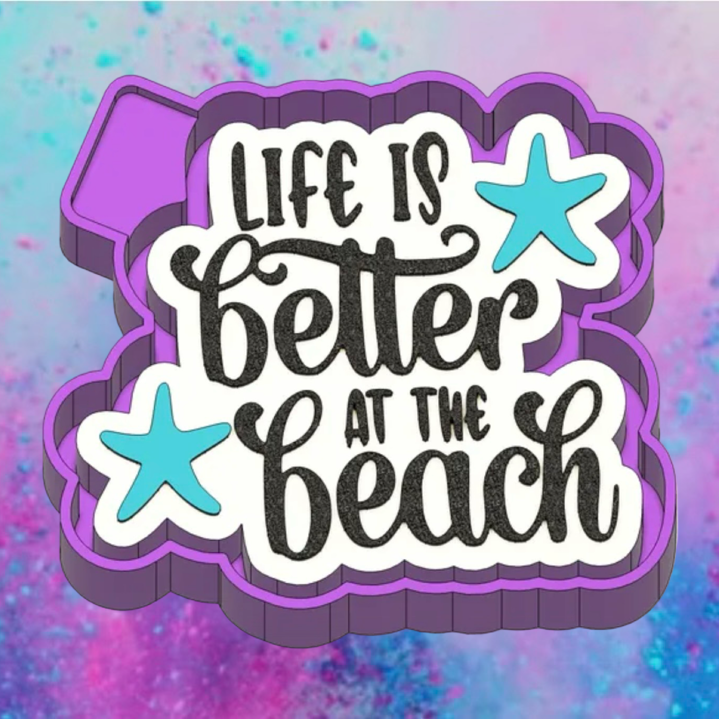 Life is better at the beach freshie mold