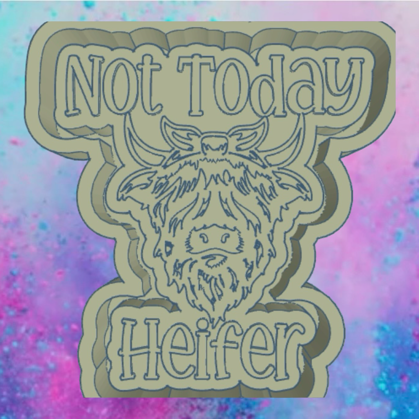 Not today Heifer freshie mold