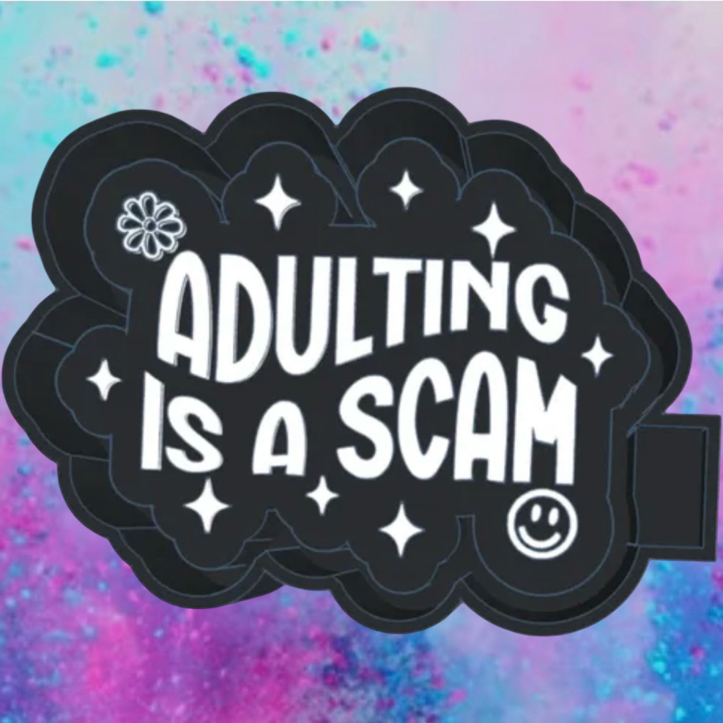 Adulting is a scam freshie mold