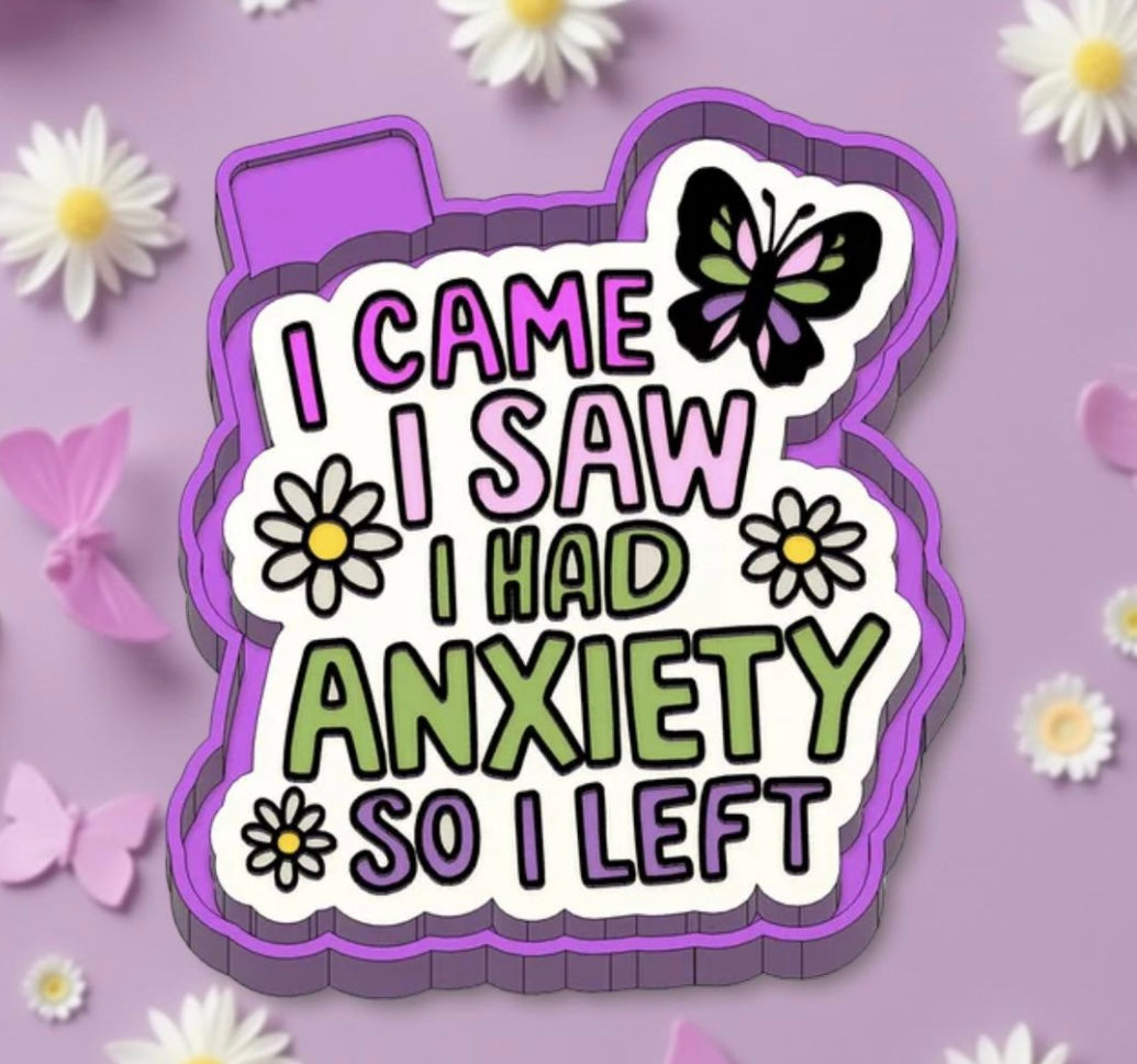 “I came I saw I had Anxiety so I left”. Car freshie mold.