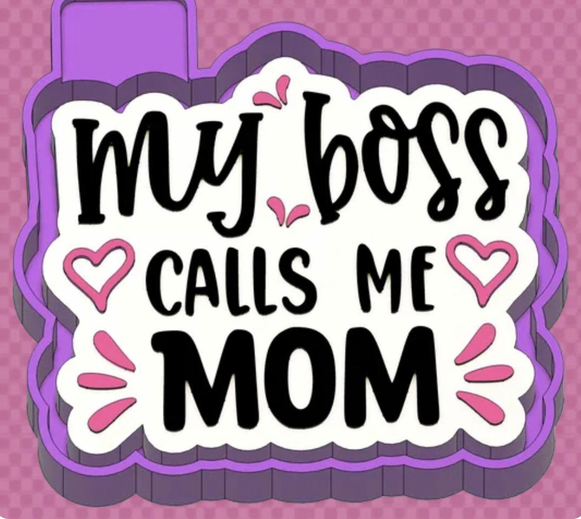 “My boss calls me MOM” car freshie mold.