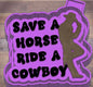 “Save a horse Ride a cowboy” car freshie mold.