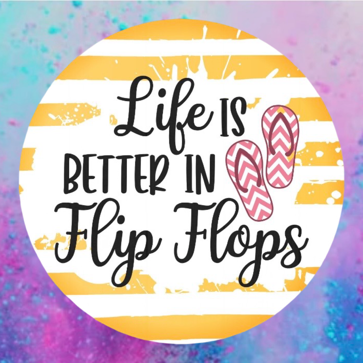 Life is better in flip flops round cardstock