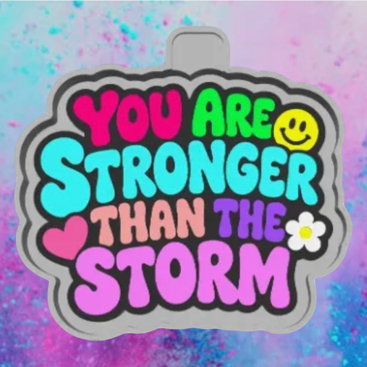 You are stronger than the storm freshie mold