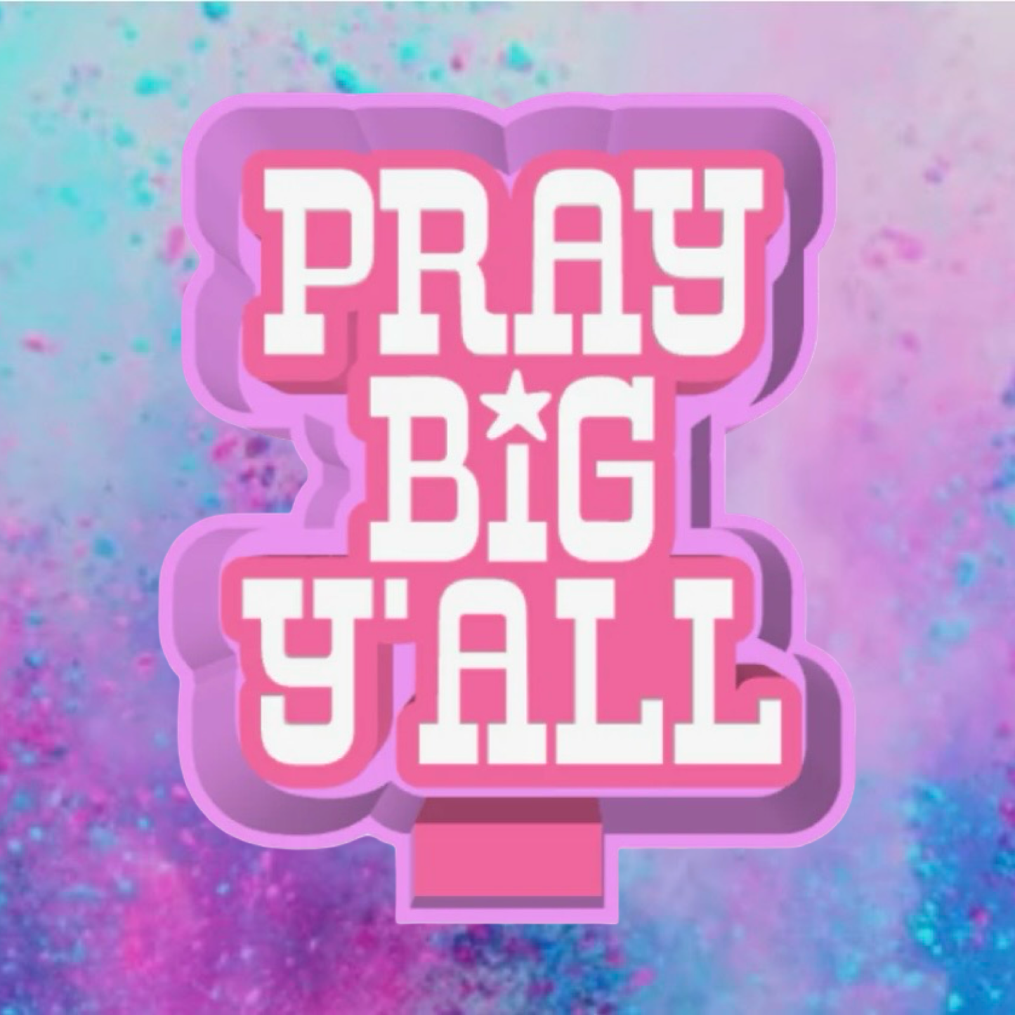 Pray big y’all freshie mold