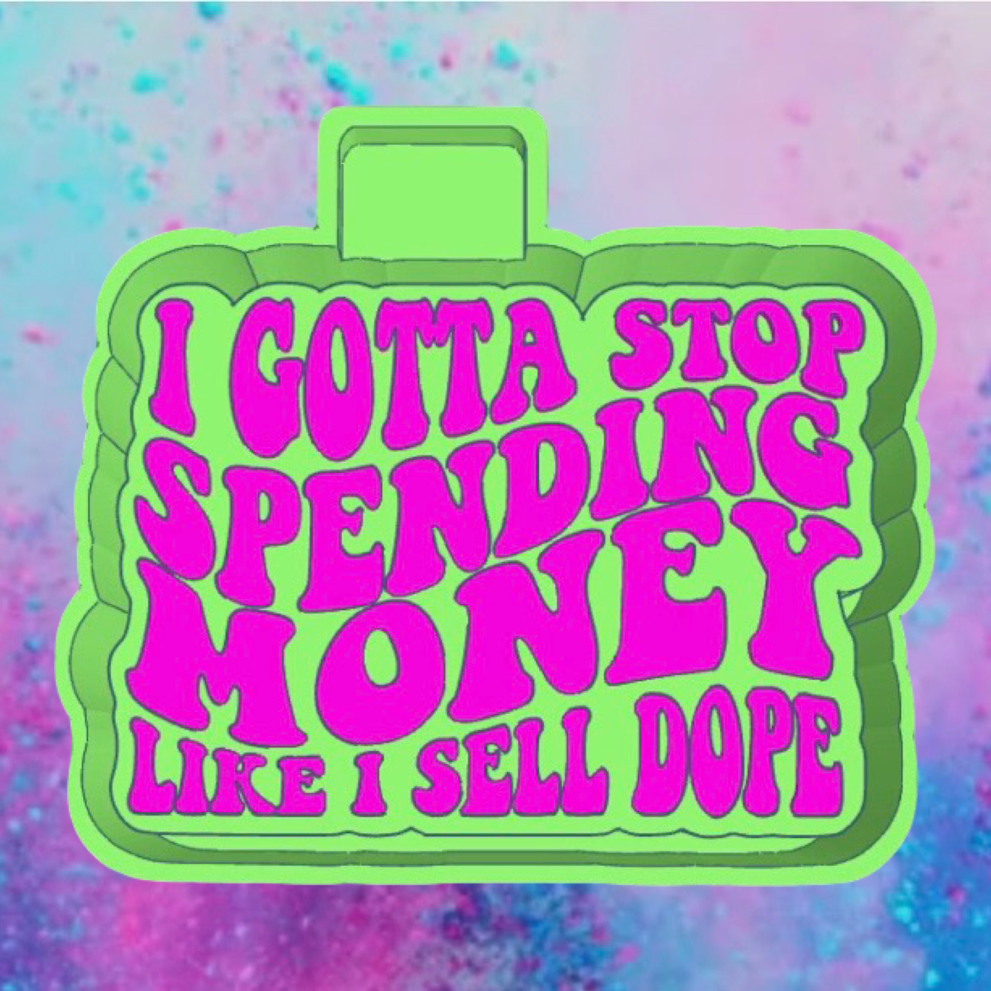 Gotta stop spending money freshie mold