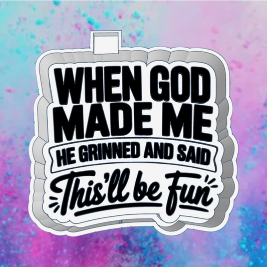 When GOD made me freshie mold