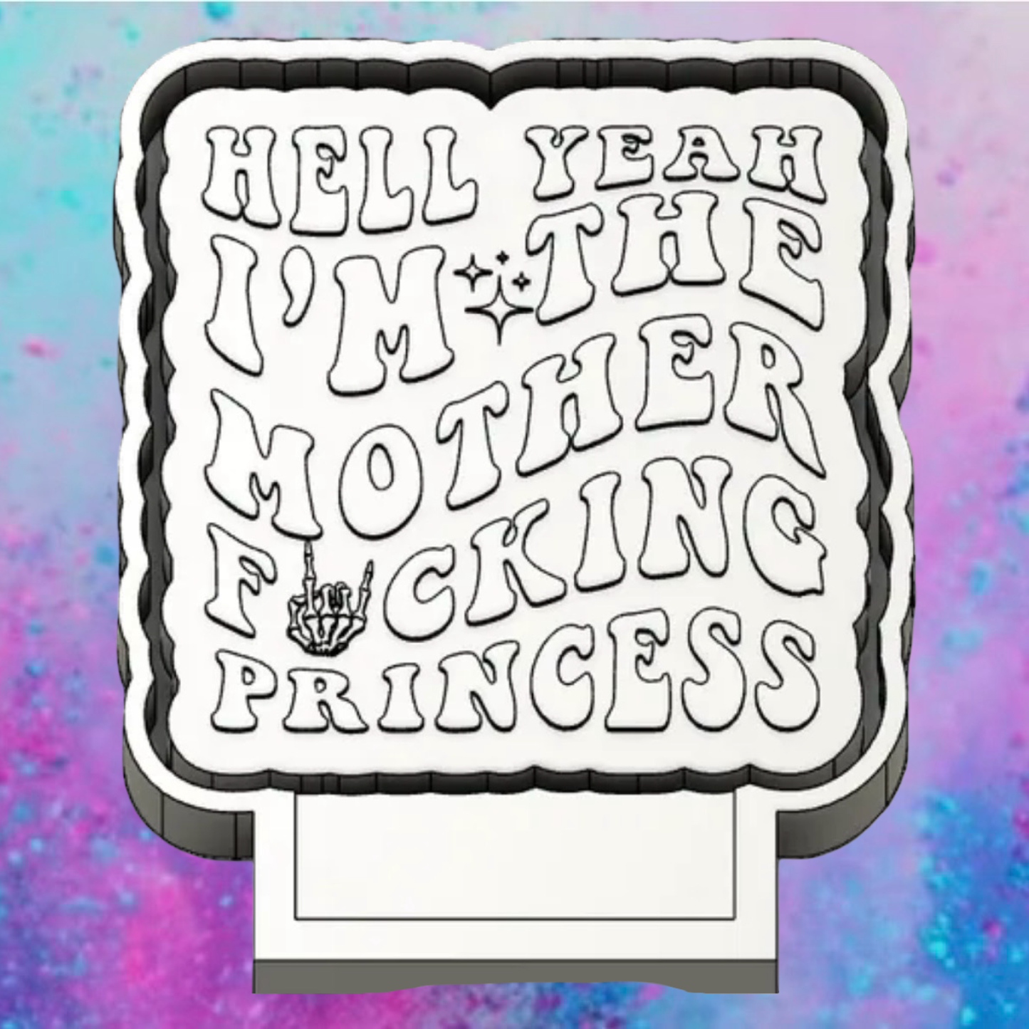 I’m the princess freshie mold
