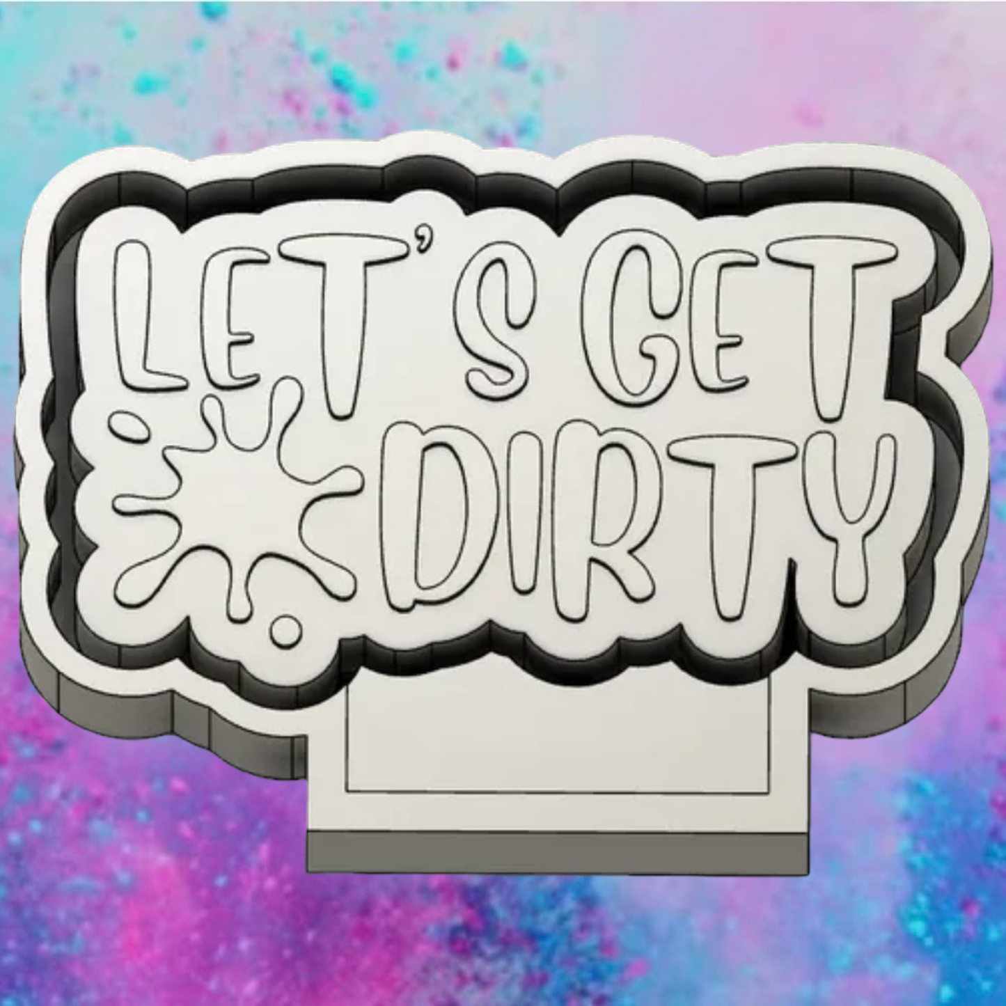 Let’s get dirty freshie mold