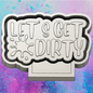 Let’s get dirty freshie mold