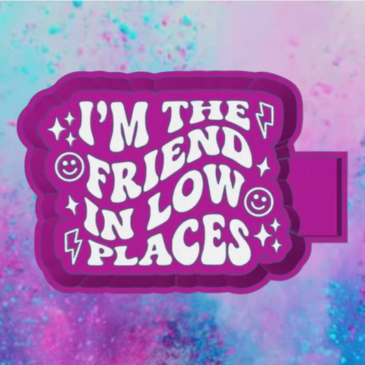 I’m the friend in low places freshie mold