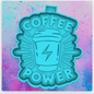 Coffee Power  freshie mold