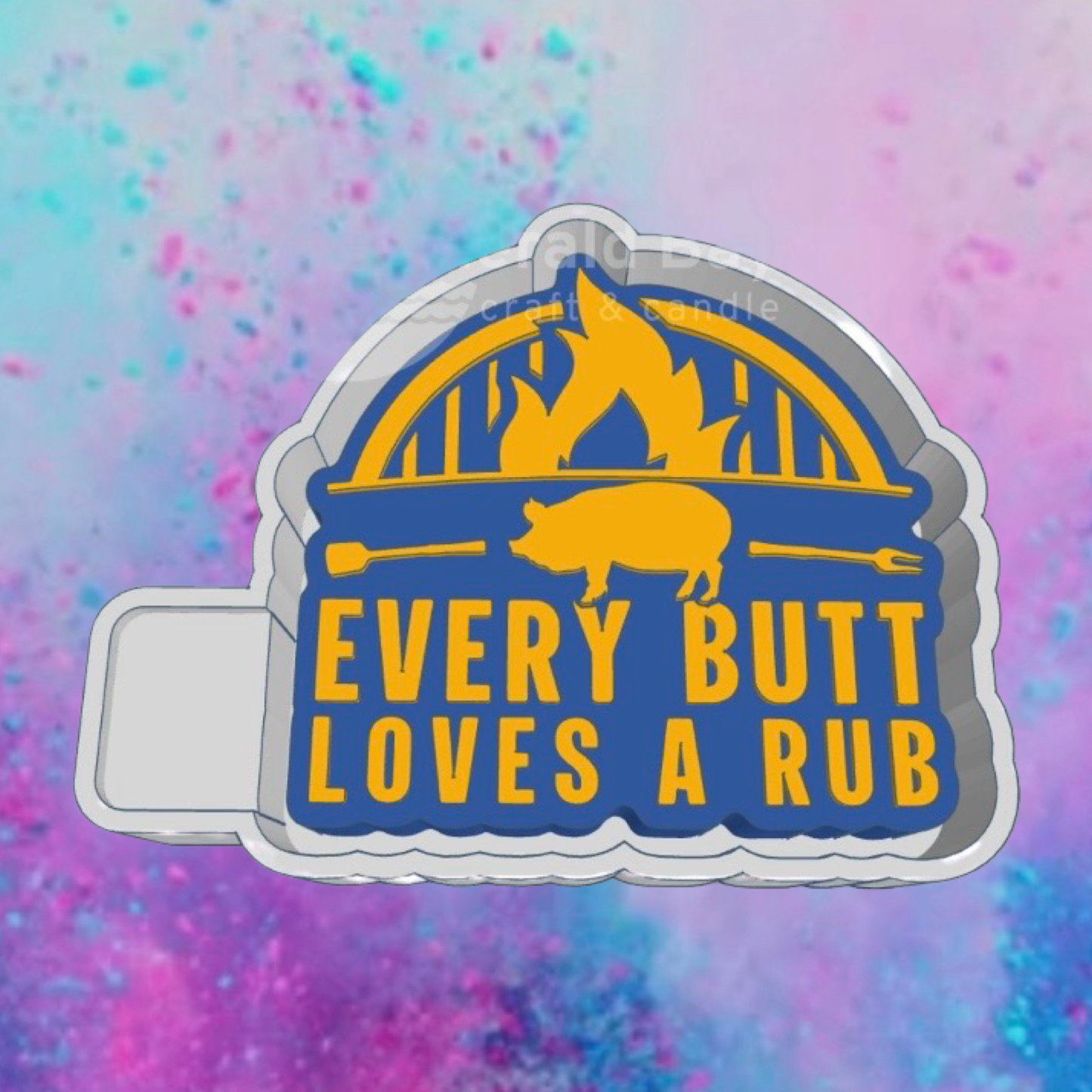 Every Butt love a Rub  freshie mold