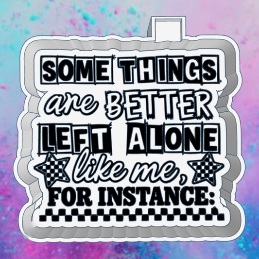 Things better left alone freshie mold