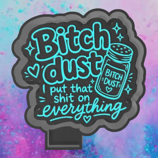 Bitch dust freshie mold