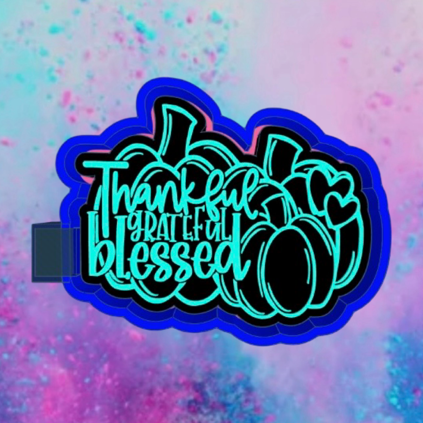 Thankful, grateful, blessed freshie mold