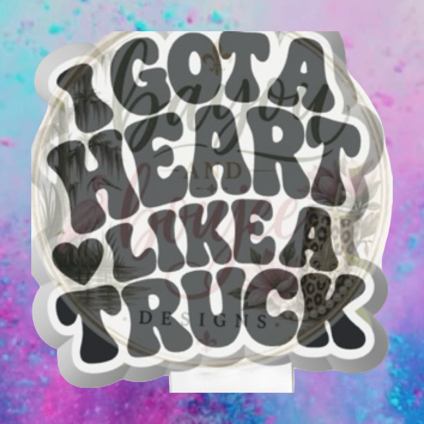 I got a heart like a truck freshie mold