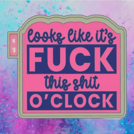 “ Looks like it fuck this shit o’clock” car freshie mold.