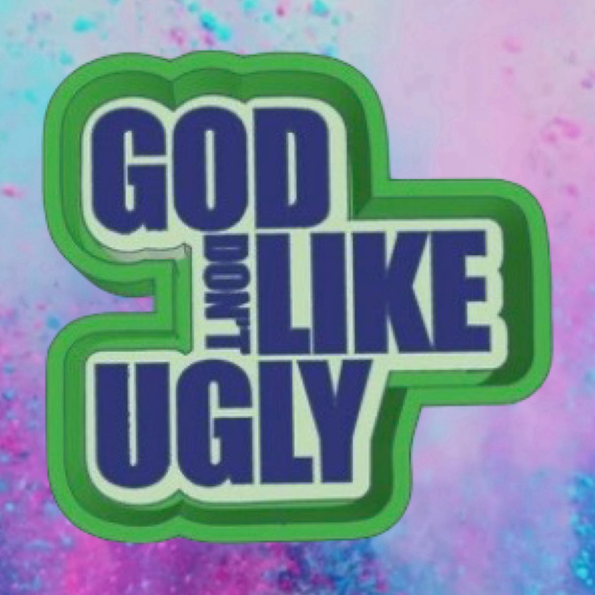 God don’t like ugly freshie mold