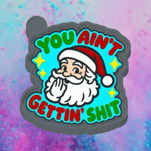 You Ain’t gettin shit freshie mold.