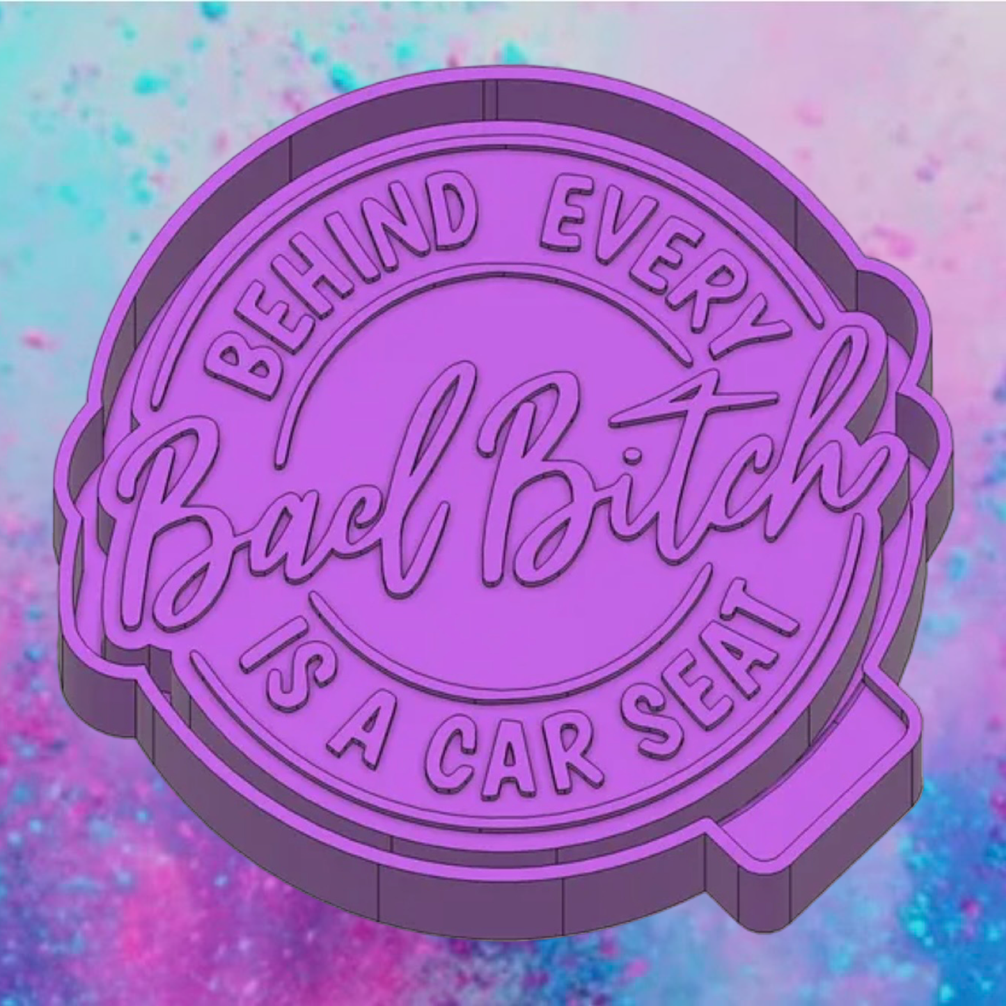 Bad bitch in car seat freshie mold.