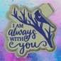 I am always with you car freshie mold