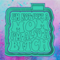 Not just a mom freshie mold.