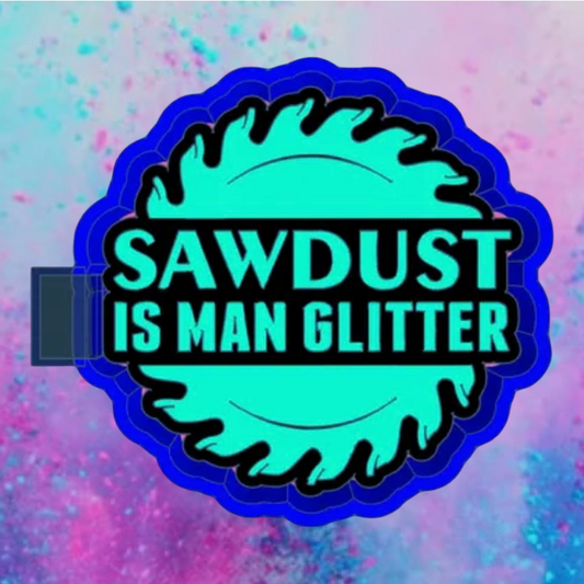 Sawdust is man glitter freshie mold
