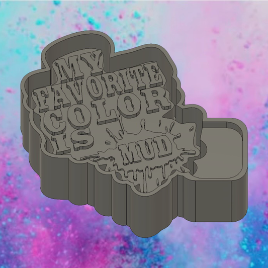 My Favorite color is mud freshie mold