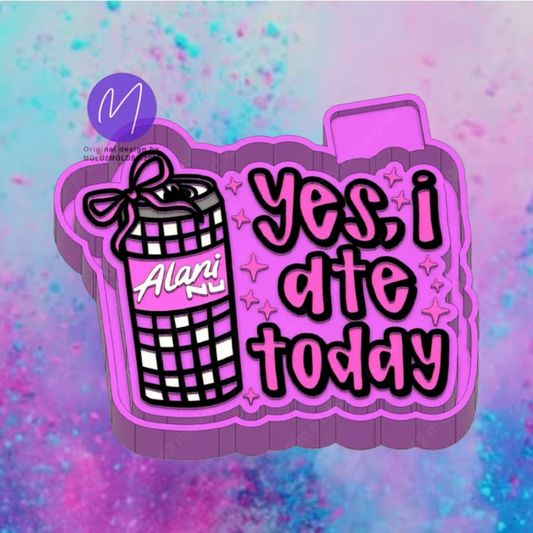 Yes I ate today (Alani)freshiemold