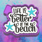 Life is better at the beach freshie mold