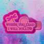 Where you Lead I Will Follow freshie mold