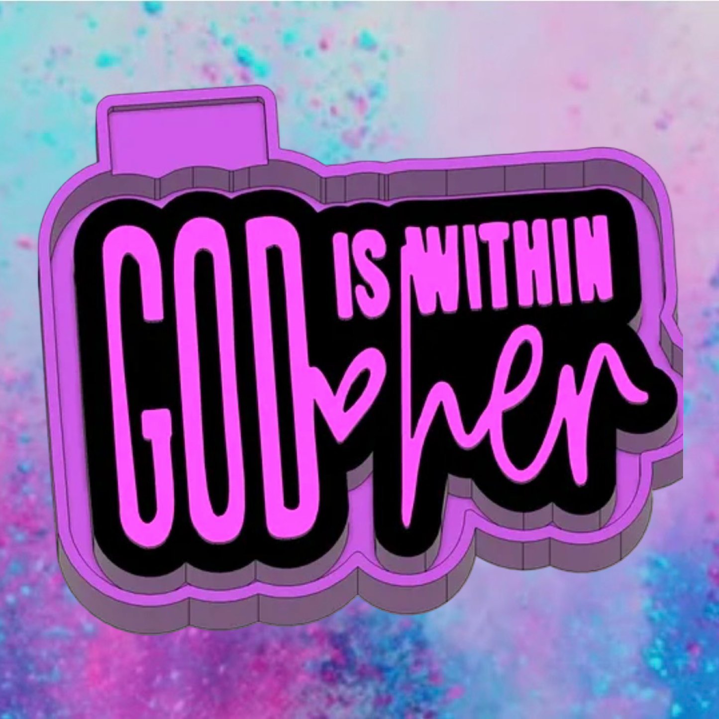 GOD is within her freshie mold