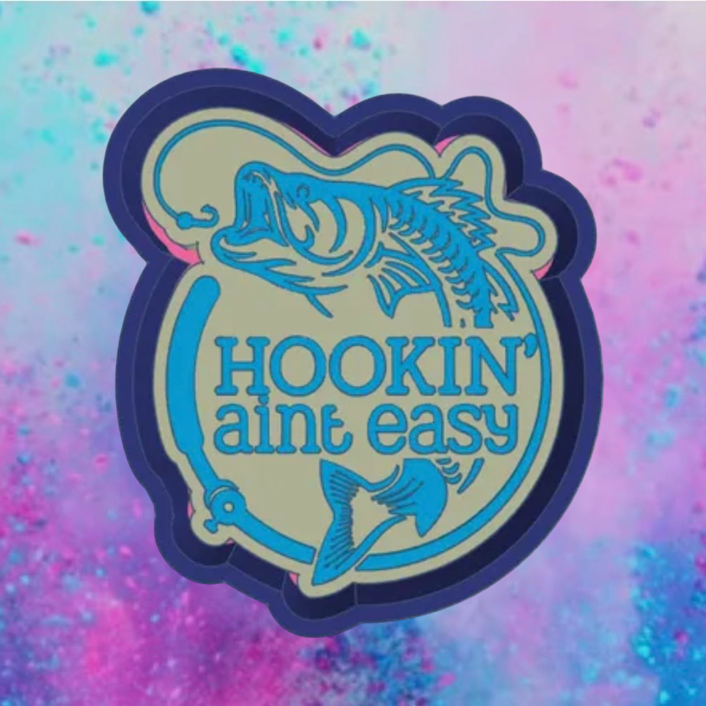 Hookin ain’t easy freshie mold