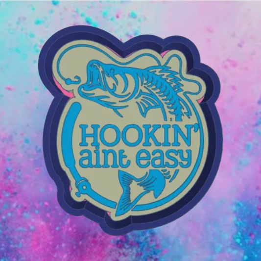 Hookin ain’t easy freshie mold