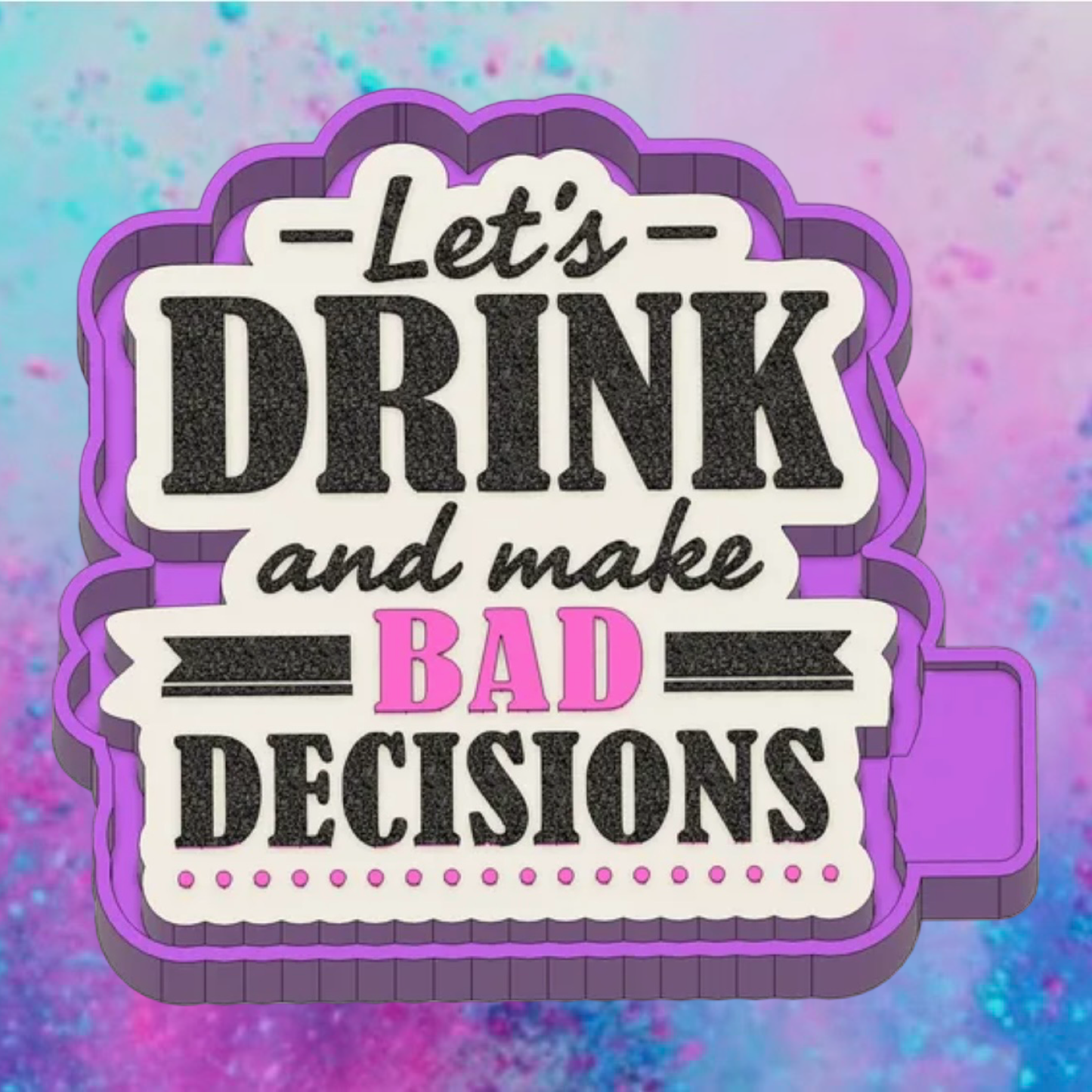 Make bad decisions freshie mold